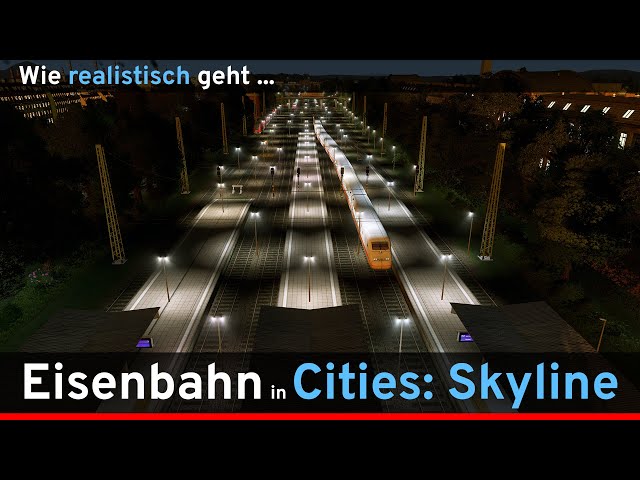 Wie realistisch geht Cities Skylines? Eisenbahnen bauen wie im Original