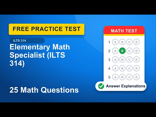 Elementary Mathematics Specialist (ILTS 314) Math Practice Test | 25 Free Questions