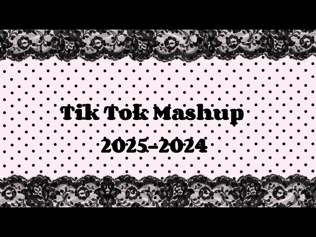 ⋆˙✮Tik Tok Mashup 2025-2024 ✮⋆˙(NO CLEAN)