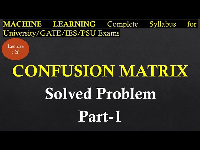 Lec-26 Solved Problem Based on Confusion Matrix Part 1 | Machine Learning | R K Classes |