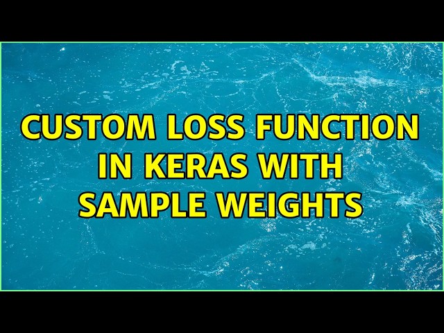 Custom Loss Function in Keras with Sample Weights