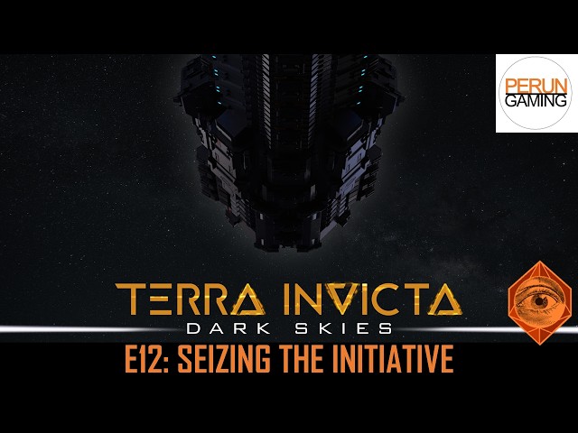 Terra Invicta Dark Skies E12: Seizing the Initiative