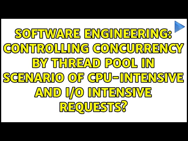 Controlling concurrency by Thread Pool in scenario of CPU-intensive and I/O intensive requests?