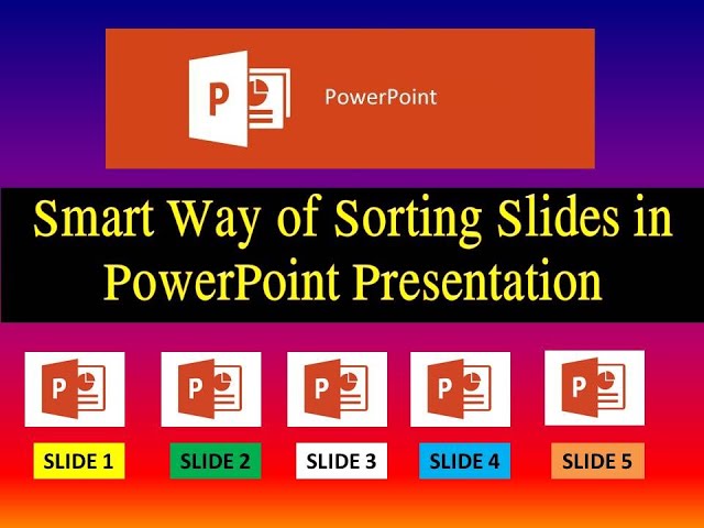 Quick and Easy Way of Sorting Slides in PowerPoint Presentation.