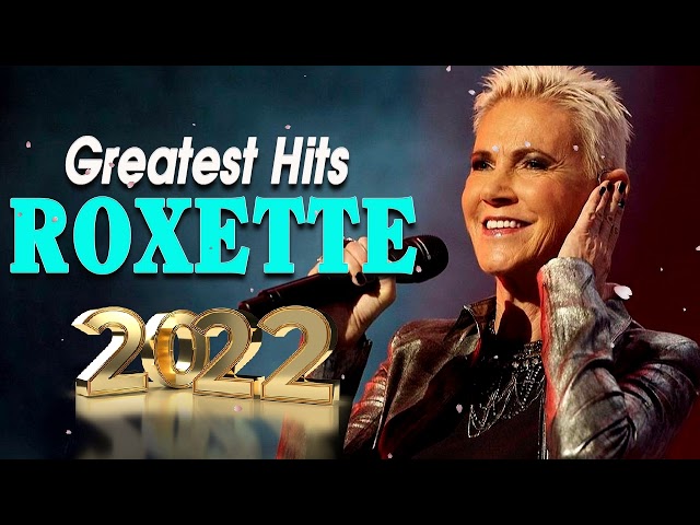 The Very Best Of Roxette songs 2022💖Roxette Greatest Hits Full Album 2022💖Best Songs of Roxette 2022