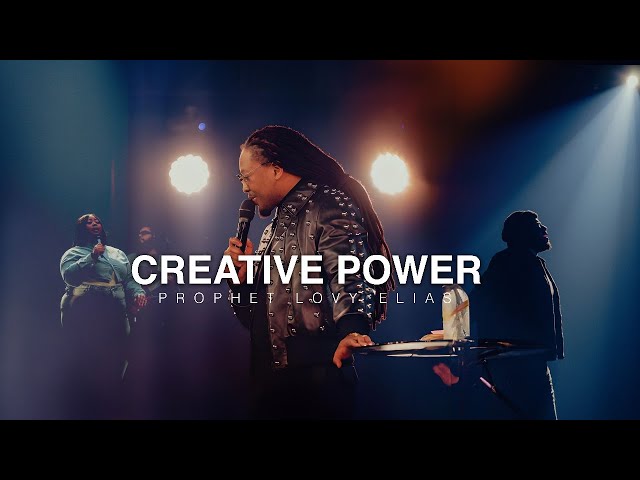 CREATIVE POWER | PROPHETIC SERVICE | PROPHET LOVY L. ELIAS