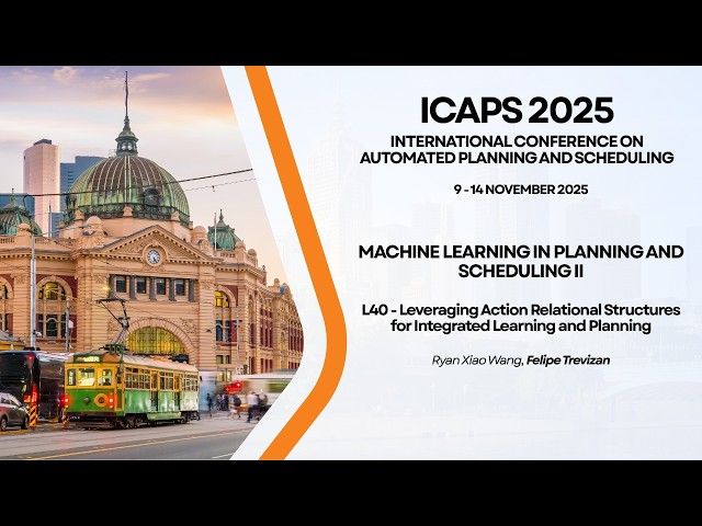 ICAPS 2025: L40 - Leveraging Action Relational Structures for Integrated Learning and Planning