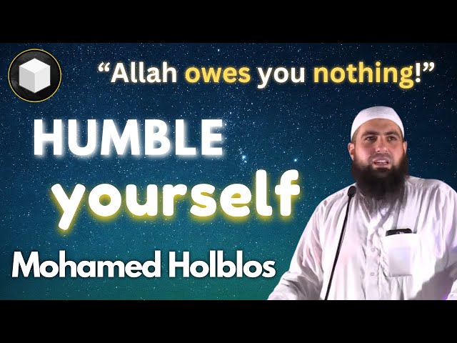 Mohamed Hoblos: Humble Yourself Now! | Islamic Lecture English