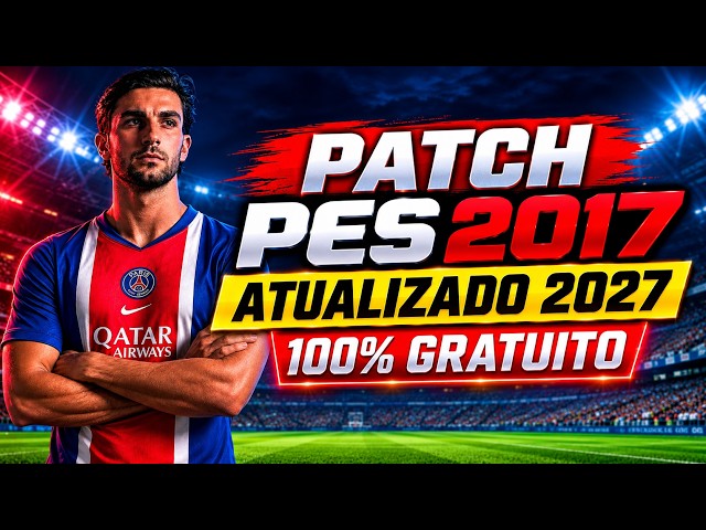 PATCH PES 2017 ATUALIZADO TEMPORADA 2026 COM PLACARES REAIS, FACES E UNIFORMES | PES 2017 PC FRACO