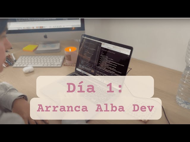 Día 1: Arranca Alba Dev