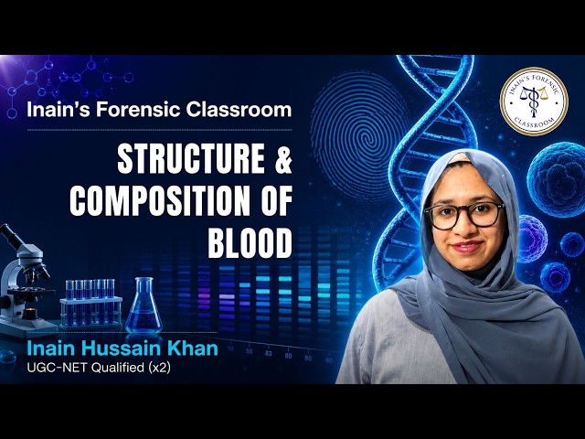 Forensic Biology Part 6 | Blood: Structure & Composition