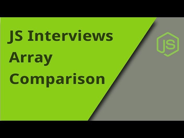 JS Interview - Array Comparisons - Question 33
