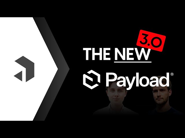 Payload Version 3.0 - What is new? Everything you need to know #payloadcms