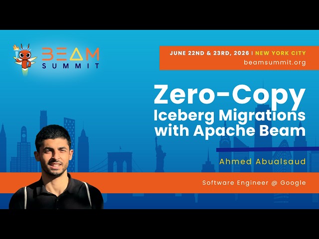 Zero-Copy Iceberg Migrations with Apache Beam - Beam Summit 2026
