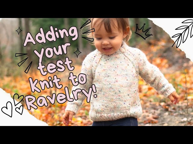 How to Add Your Test Knit Project to Ravelry!