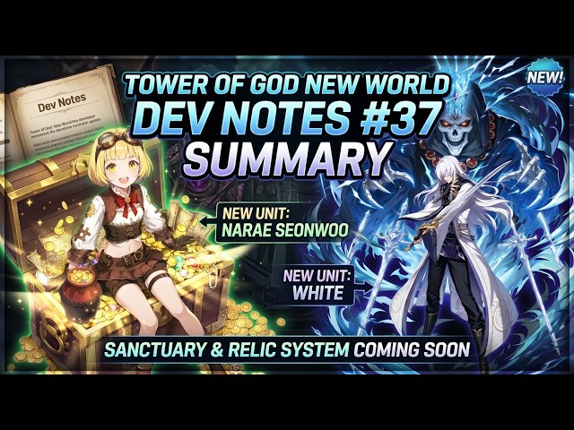 DEV NOTES #37 SUMMARY! New White, Narae Seonwoo & Relic System [Tower of God: New World]