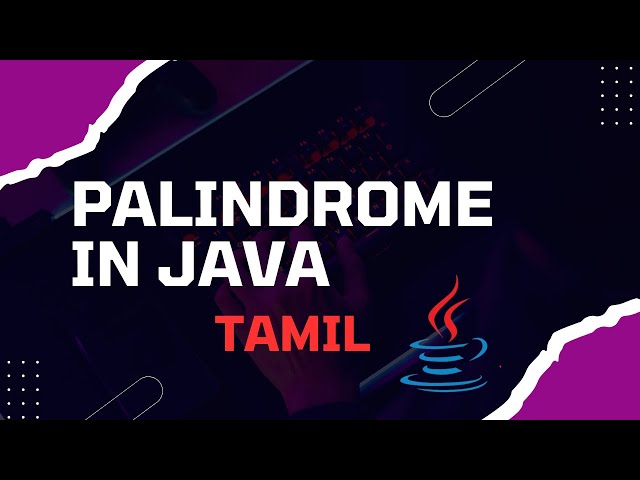 How to Check Palindrome Numbers & Strings in Java? | Explained in Tamil