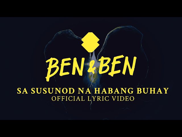 Ben&Ben - Sa Susunod na Habang Buhay | Official Lyric Video