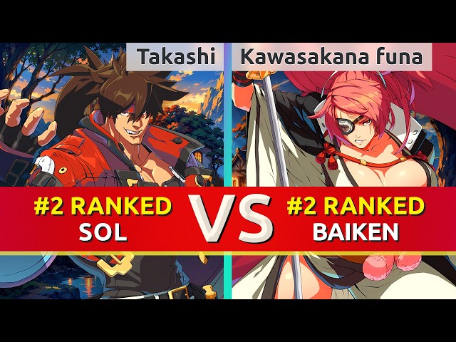 GGST ▰ Takashi (#2 Ranked Sol) vs Kawasakana funa (#2 Ranked Baiken). High Level Gameplay