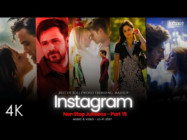 NON STOP INSTAGRAM TRENDING LOVE MASHUP - Part 15 | PLAYLIST BY @lofi2307 | #instatrendingsongs