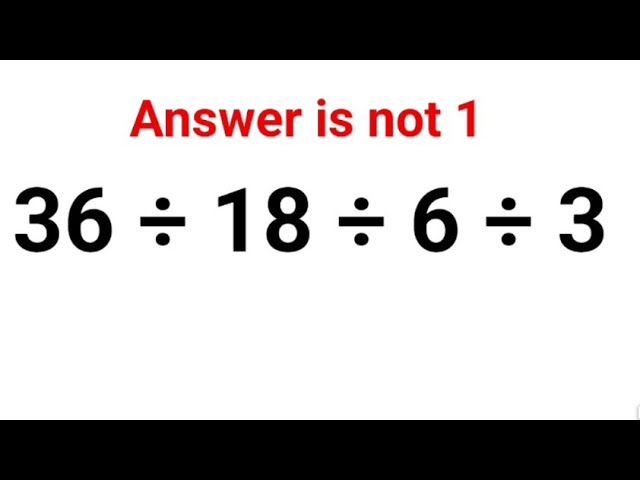 36 ÷ 18 ÷ 6 ÷ 3 The answer is not 1. Many got it wrong! A Ukraine Math Test #math #ukraine