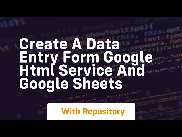 Create a data entry form google html service and google sheets