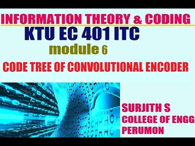 KTU EC 401 ITC  CODE TREE OF CONVOLUTIONAL ENCODER information theory and coding module 6