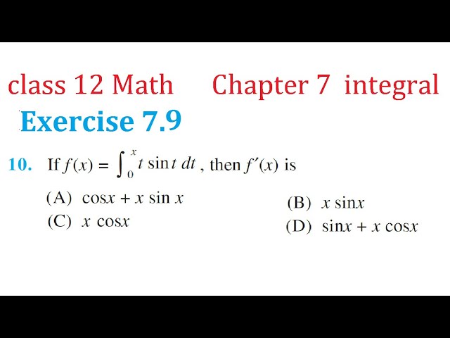 Class 12 Math Exercise 7.9 Question 10 if f(x)= integral limit 0 to x tsint dt then f(x) derivative 