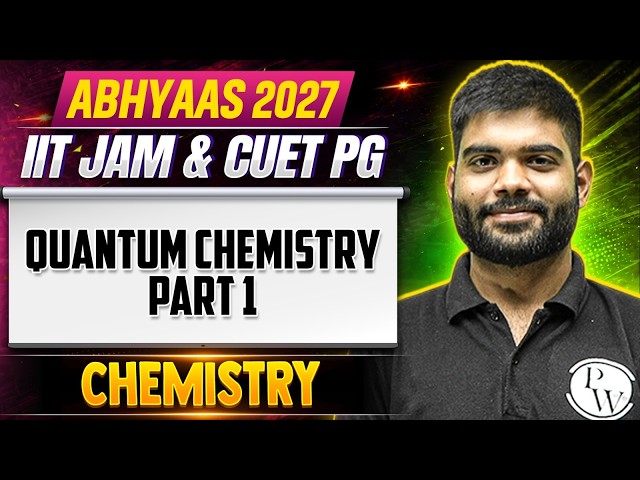 Quantum Chemistry part 1 | IIT JAM & CUET PG Chemistry 2027 | Abhyaas 2027 | PW