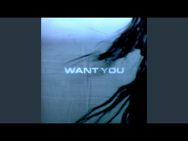 Want You