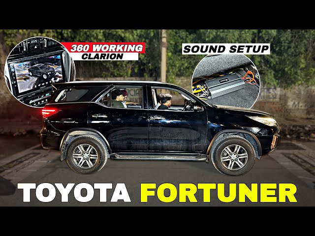 TOYOTA FORTUNER Ka Ultimate MODIFICATION 😱 | CLARION ANDROID + 360° CAMERA + HEAVY MOREL SOUND 🔥