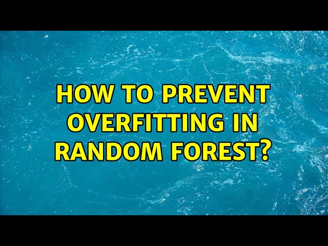 How to prevent overfitting in Random Forest? (2 Solutions!!)
