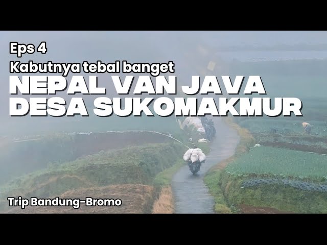 Eps 4 | Continue your journey to the Land of Vegetables, Sukomakmur, and Nepal Van Java, Magelang...