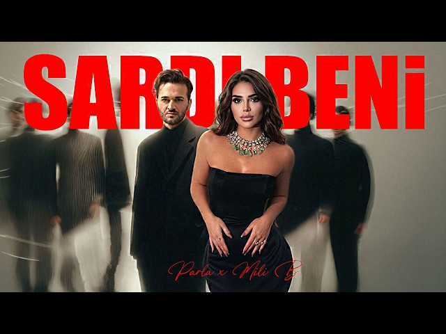 Parla x Mili B | Sardı Beni | Music Video