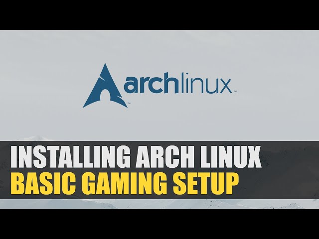 Installing Arch Linux + Basic Gaming Setup