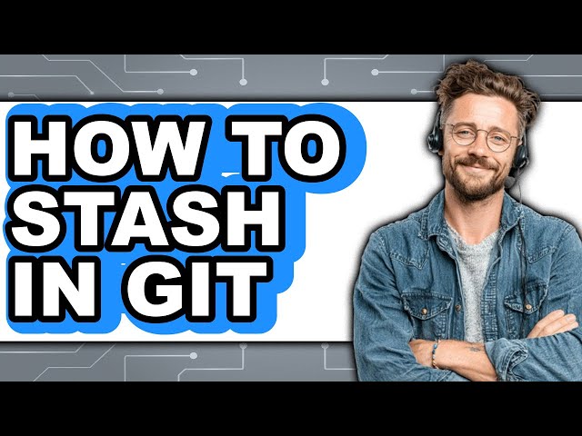 How To Stash In Git - Step By Step