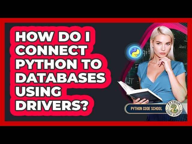 How Do I Connect Python To Databases Using Drivers? - Python Code School