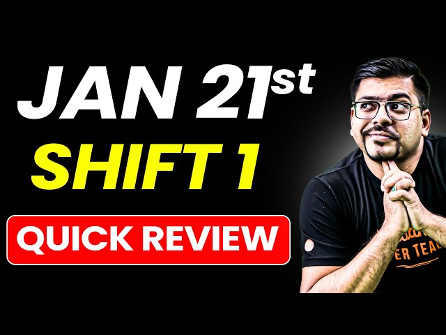 💥JEE 2026 Shift 1 🚨21 Jan Quick Analysis💥