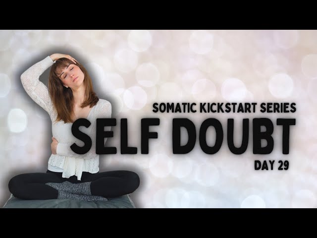 Somatic Exercises To Overcome Self Doubt | 14 Minutes