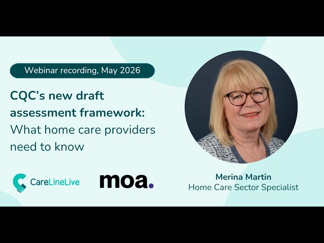 Webinar - CQC's new draft assessment framework: What home care providers need to know