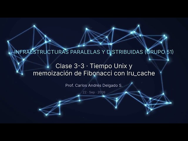 Infraestructuras 2026-II G51 C3-3 Tiempo Unix y memoización de Fibonacci con lru_cache
