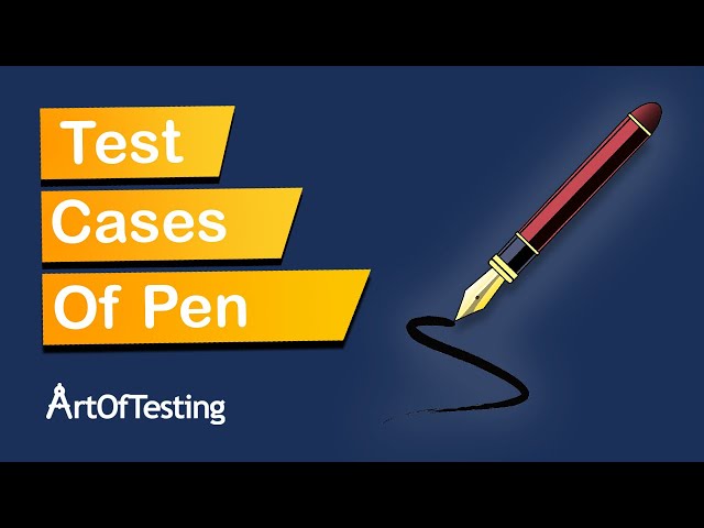 Test Cases for Pen | How to write test cases for a Pen? ArtOfTesting