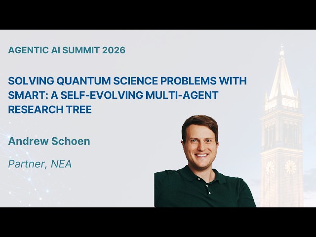 Andrew Schoen - Solving Quantum Sci Problems with SMART: A Self-evolving Multi-Agent Research Tree