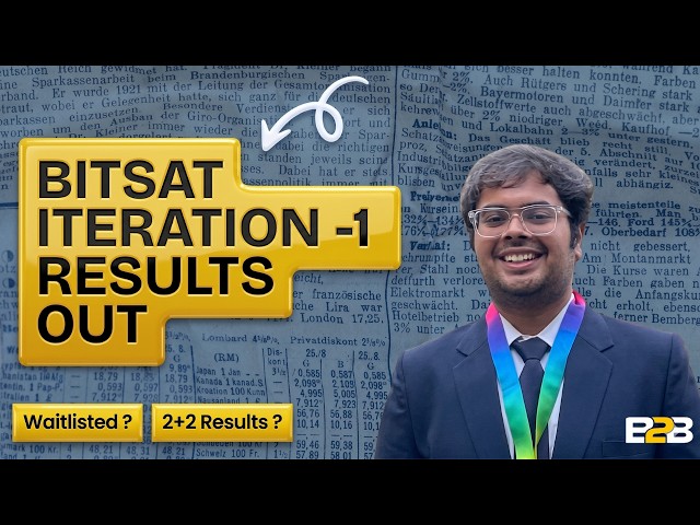 BITSAT Iteration 1 Results OUT: Waitlist & 2+2 Program Updates