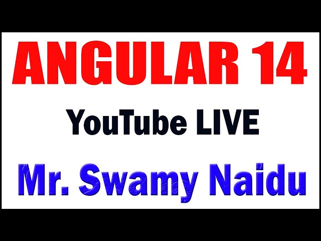 ANGULAR 14 tutorials by Mr. Swamy Naidu Sir