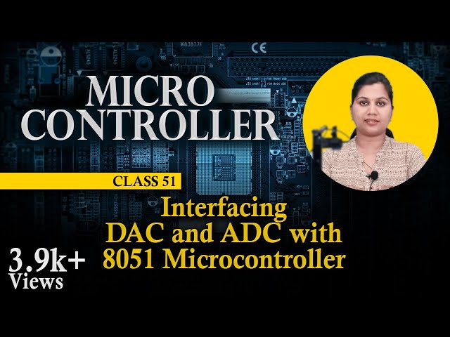 Interfacing DAC and ADC with 8051 Microcontroller - 8051 Assembly Language Programming