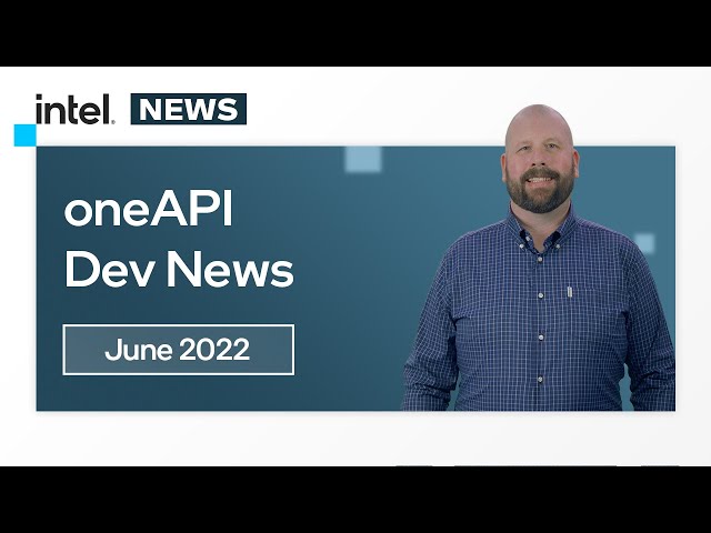 June 2022 | oneAPI Dev News | Intel Software