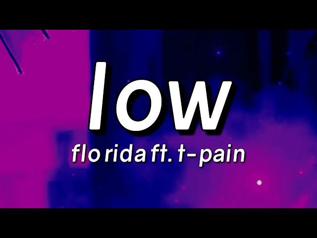 Flo Rida - Low (Lyrics) feat. T-Pain