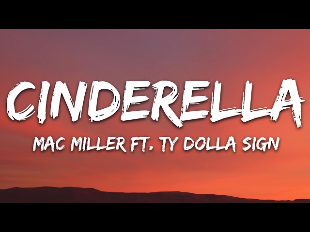 Mac Miller - Cinderella (Lyrics) ft. Ty Dolla $ign
