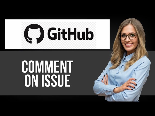 How to Comment on Issue on Github — Step by Step GitHub Tutorial